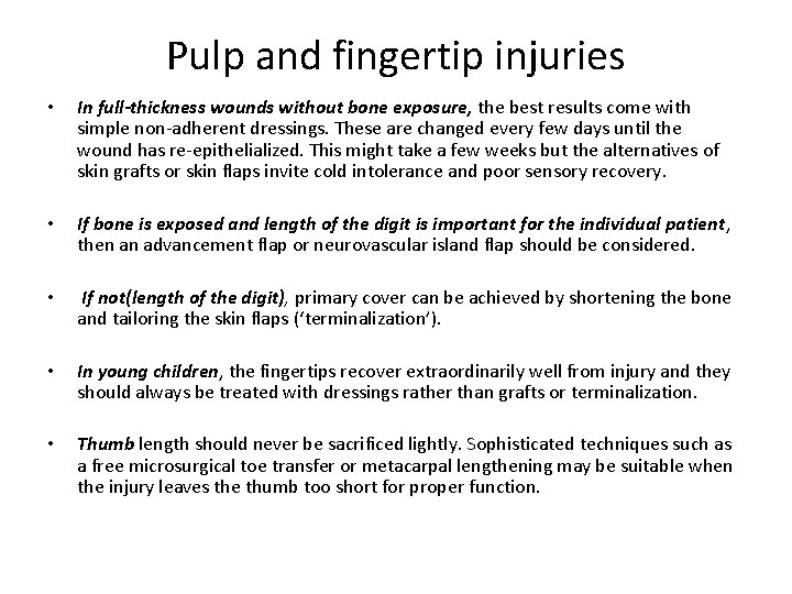 Pulp and fingertip injuries • In full-thickness wounds without bone exposure, the best results