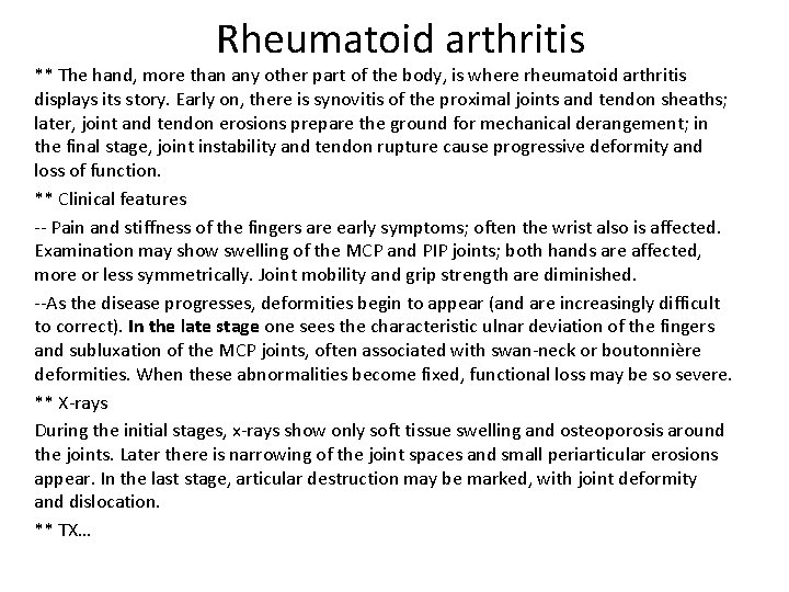 Rheumatoid arthritis ** The hand, more than any other part of the body, is