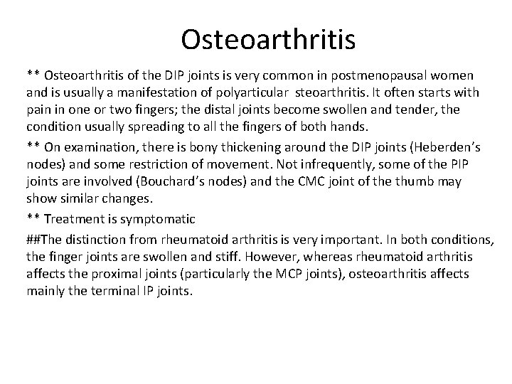 Osteoarthritis ** Osteoarthritis of the DIP joints is very common in postmenopausal women and