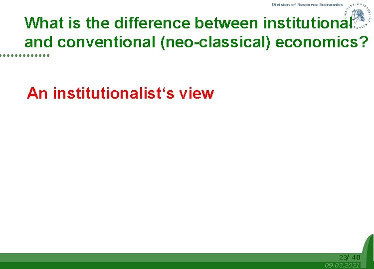 Division of Resource Economics What is the difference between institutional and conventional (neo-classical) economics?