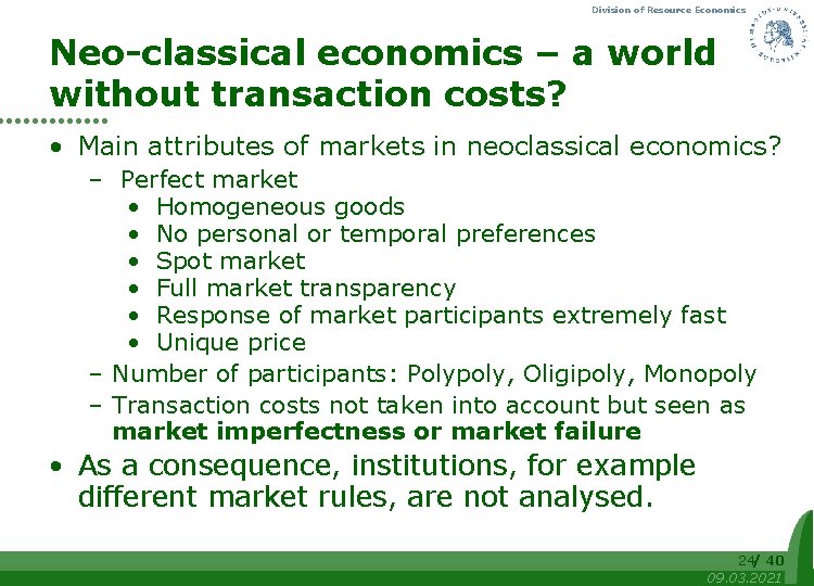 Division of Resource Economics Neo-classical economics – a world without transaction costs? • Main