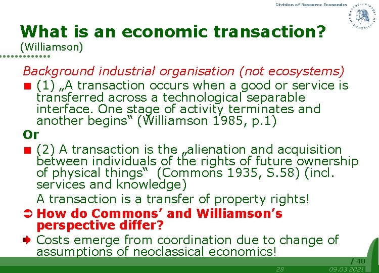 Division of Resource Economics What is an economic transaction? (Williamson) Background industrial organisation (not