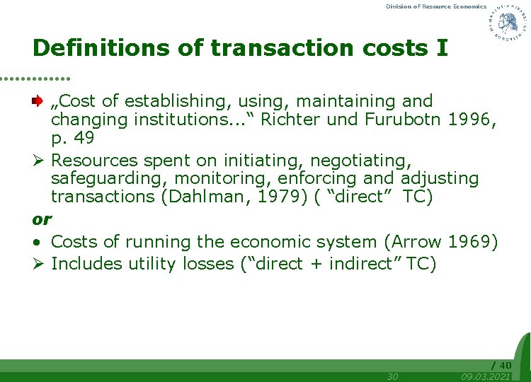 Division of Resource Economics Definitions of transaction costs I „Cost of establishing, using, maintaining