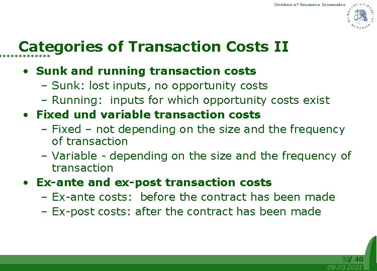 Division of Resource Economics Categories of Transaction Costs II • Sunk and running transaction