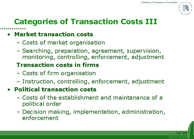 Division of Resource Economics Categories of Transaction Costs III • Market transaction costs –