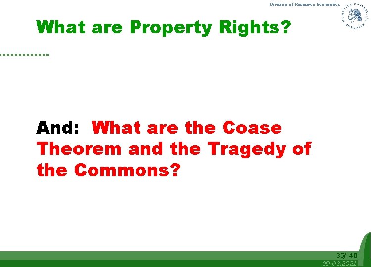 Division of Resource Economics What are Property Rights? And: What are the Coase Theorem