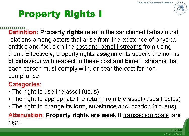 Division of Resource Economics Property Rights I Definition: Property rights refer to the sanctioned