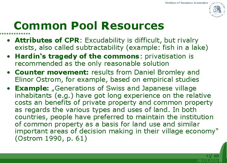 Division of Resource Economics Common Pool Resources • Attributes of CPR: Excudability is difficult,