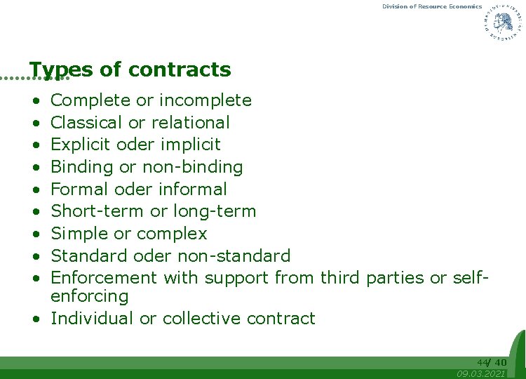 Division of Resource Economics Types of contracts • • • Complete or incomplete Classical