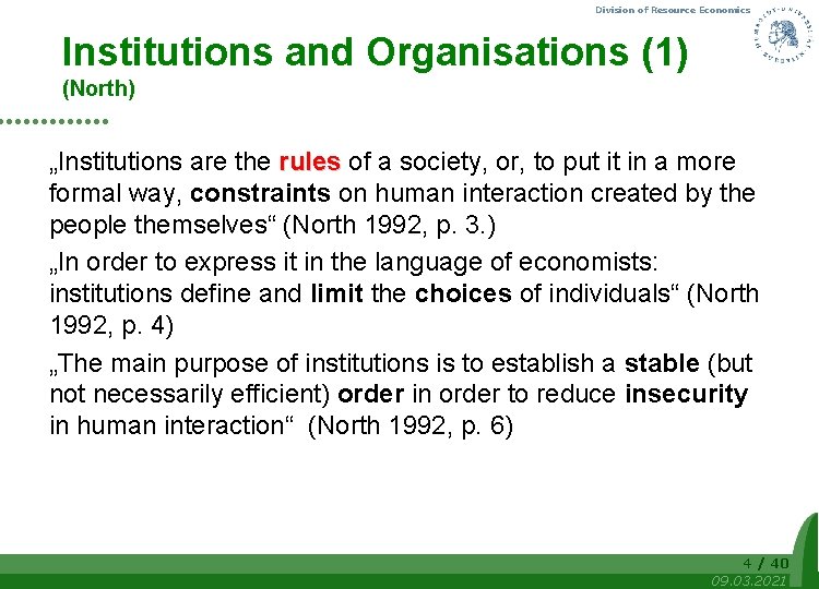 Division of Resource Economics Institutions and Organisations (1) (North) „Institutions are the rules of