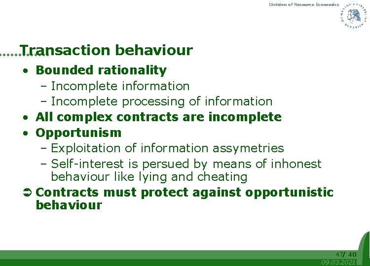 Division of Resource Economics Transaction behaviour • Bounded rationality – Incomplete information – Incomplete