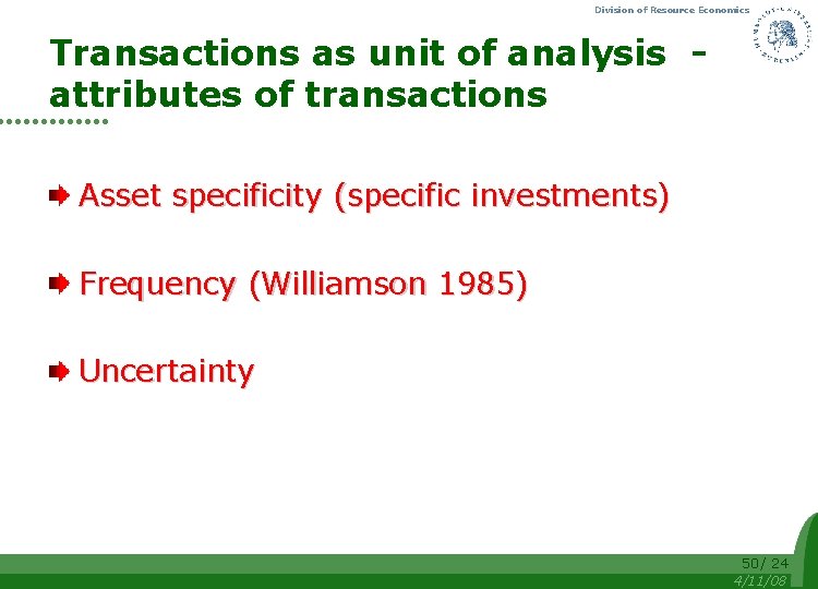 Division of Resource Economics Transactions as unit of analysis attributes of transactions Asset specificity