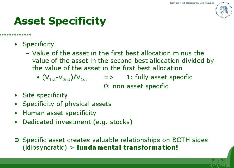 Division of Resource Economics Asset Specificity • Specificity – Value of the asset in