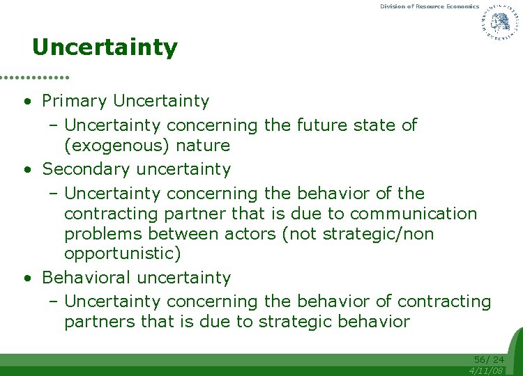 Division of Resource Economics Uncertainty • Primary Uncertainty – Uncertainty concerning the future state
