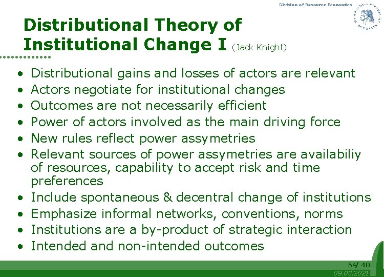 Division of Resource Economics Distributional Theory of Institutional Change I (Jack Knight) • •