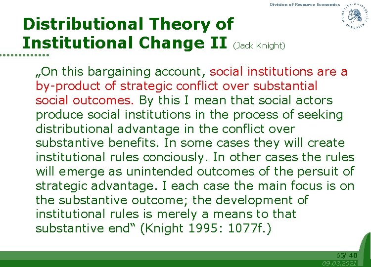 Division of Resource Economics Distributional Theory of Institutional Change II (Jack Knight) „On this