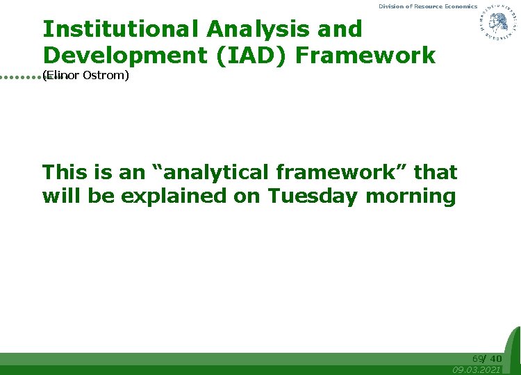 Division of Resource Economics Institutional Analysis and Development (IAD) Framework (Elinor Ostrom) This is