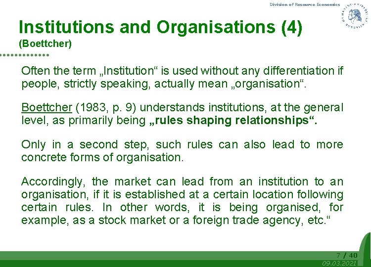 Division of Resource Economics Institutions and Organisations (4) (Boettcher) Often the term „Institution“ is