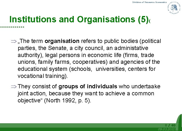 Division of Resource Economics Institutions and Organisations (5)(North) Þ „The term organisation refers to
