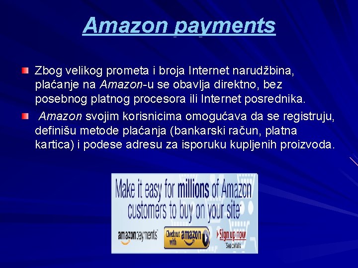 Amazon payments Zbog velikog prometa i broja Internet narudžbina, plaćanje na Amazon-u se obavlja Amazon payments Zbog velikog prometa i broja Internet narudžbina, plaćanje na Amazon-u se obavlja