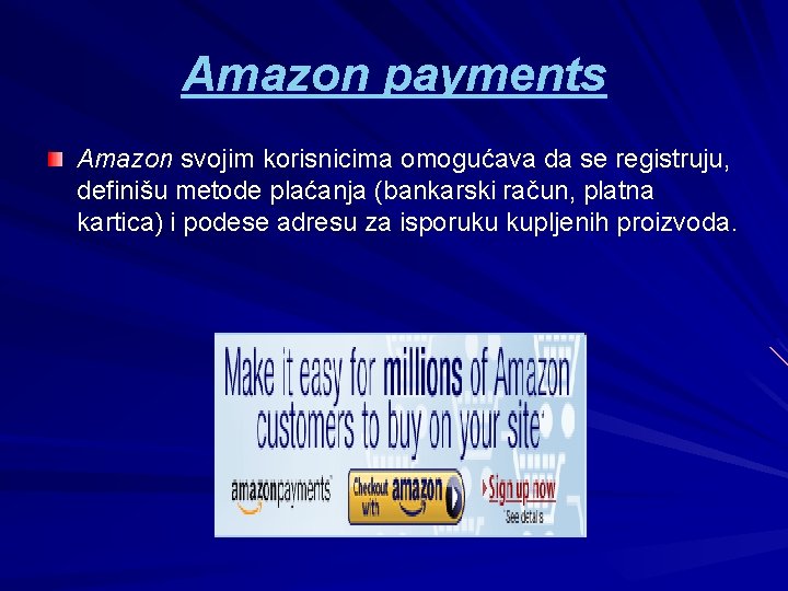 Amazon payments Amazon svojim korisnicima omogućava da se registruju, definišu metode plaćanja (bankarski račun, Amazon payments Amazon svojim korisnicima omogućava da se registruju, definišu metode plaćanja (bankarski račun,