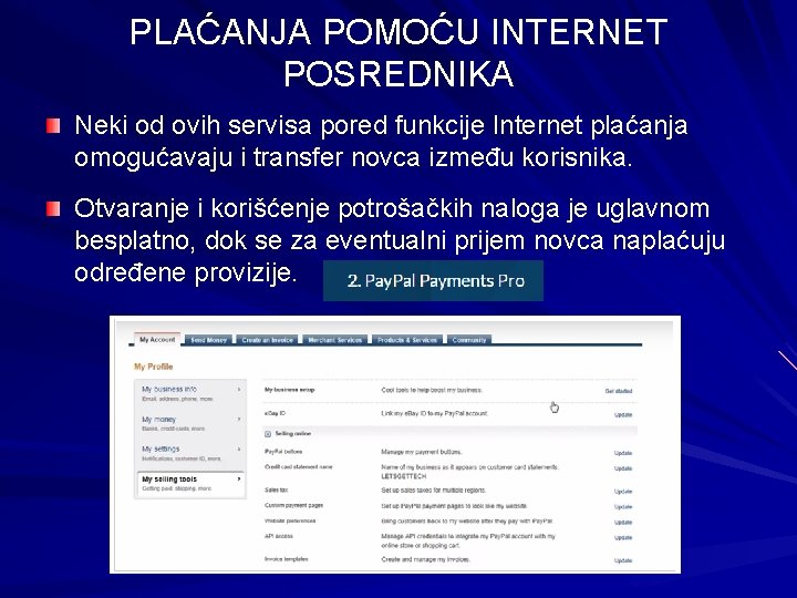 PLAĆANJA POMOĆU INTERNET POSREDNIKA Neki od ovih servisa pored funkcije Internet plaćanja omogućavaju i PLAĆANJA POMOĆU INTERNET POSREDNIKA Neki od ovih servisa pored funkcije Internet plaćanja omogućavaju i
