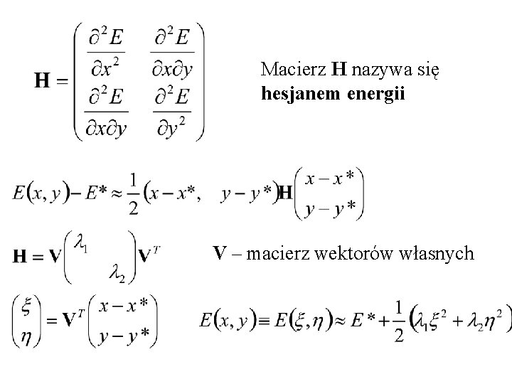 Macierz H nazywa się hesjanem energii V – macierz wektorów własnych 