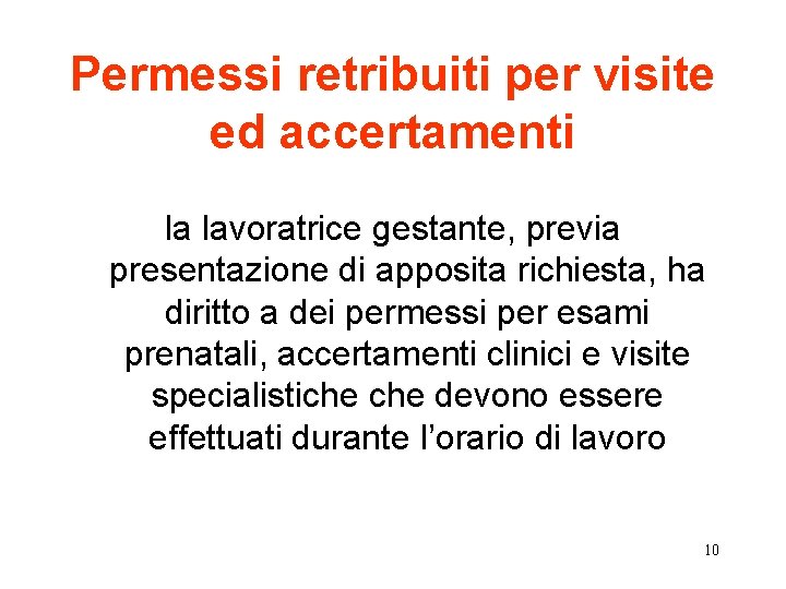 Permessi retribuiti per visite ed accertamenti la lavoratrice gestante, previa presentazione di apposita richiesta,