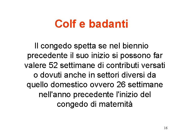 Colf e badanti Il congedo spetta se nel biennio precedente il suo inizio si