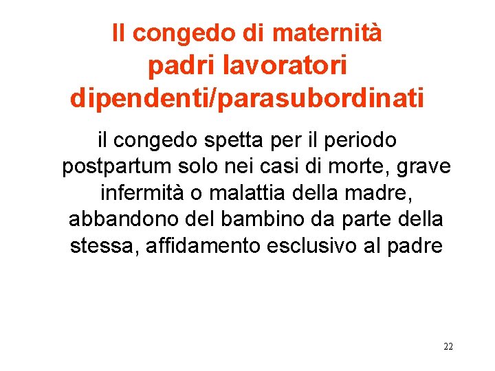 Il congedo di maternità padri lavoratori dipendenti/parasubordinati il congedo spetta per il periodo postpartum