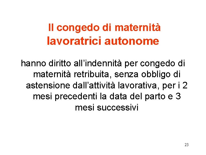 Il congedo di maternità lavoratrici autonome hanno diritto all’indennità per congedo di maternità retribuita,