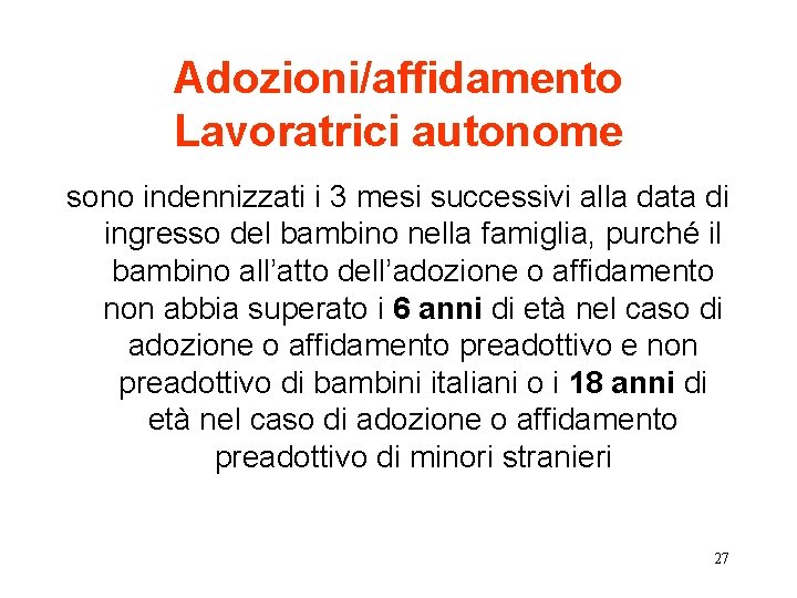 Adozioni/affidamento Lavoratrici autonome sono indennizzati i 3 mesi successivi alla data di ingresso del