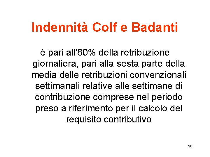 Indennità Colf e Badanti è pari all'80% della retribuzione giornaliera, pari alla sesta parte