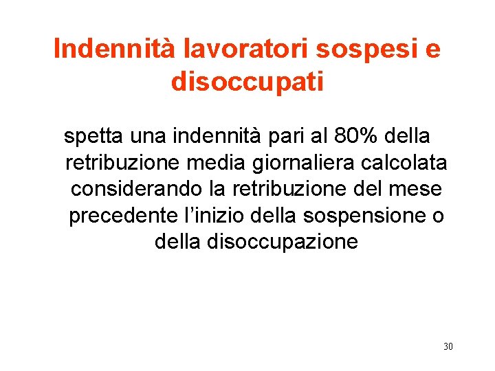 Indennità lavoratori sospesi e disoccupati spetta una indennità pari al 80% della retribuzione media