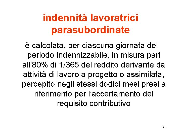 indennità lavoratrici parasubordinate è calcolata, per ciascuna giornata del periodo indennizzabile, in misura pari