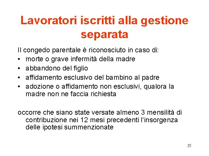 Lavoratori iscritti alla gestione separata Il congedo parentale è riconosciuto in caso di: •