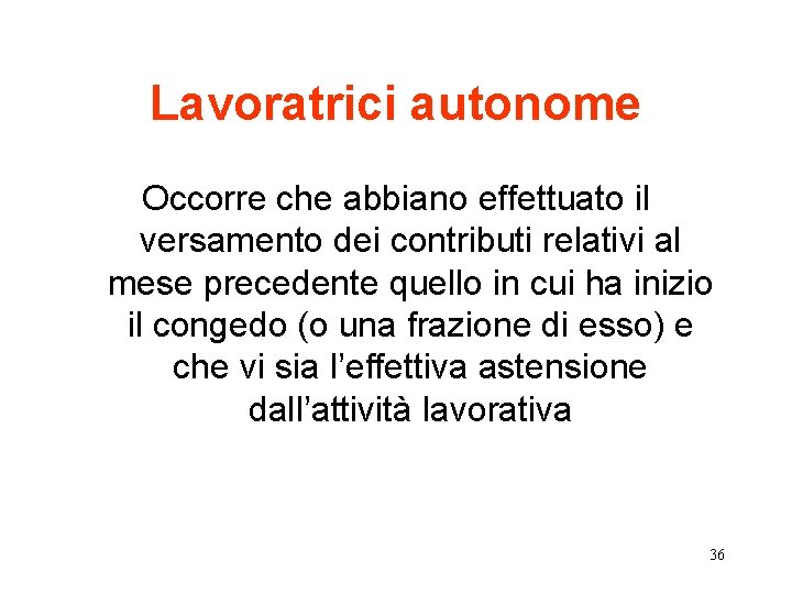 Lavoratrici autonome Occorre che abbiano effettuato il versamento dei contributi relativi al mese precedente