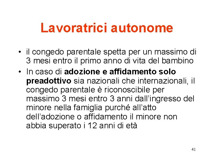 Lavoratrici autonome • il congedo parentale spetta per un massimo di 3 mesi entro