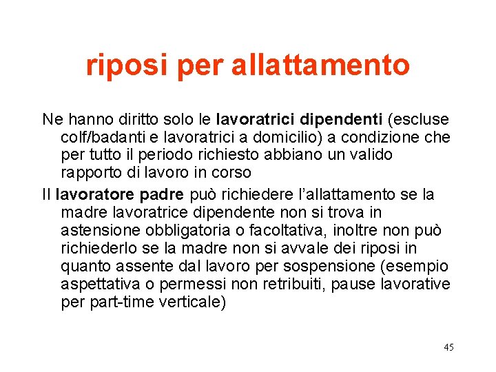 riposi per allattamento Ne hanno diritto solo le lavoratrici dipendenti (escluse colf/badanti e lavoratrici