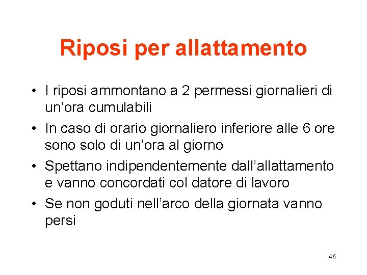 Riposi per allattamento • I riposi ammontano a 2 permessi giornalieri di un’ora cumulabili