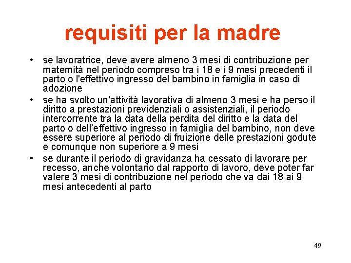 requisiti per la madre • se lavoratrice, deve avere almeno 3 mesi di contribuzione