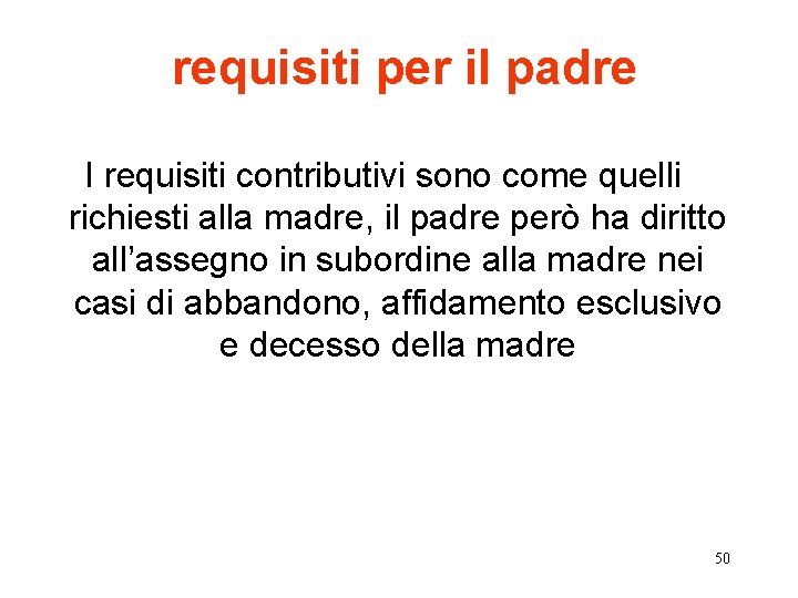 requisiti per il padre I requisiti contributivi sono come quelli richiesti alla madre, il