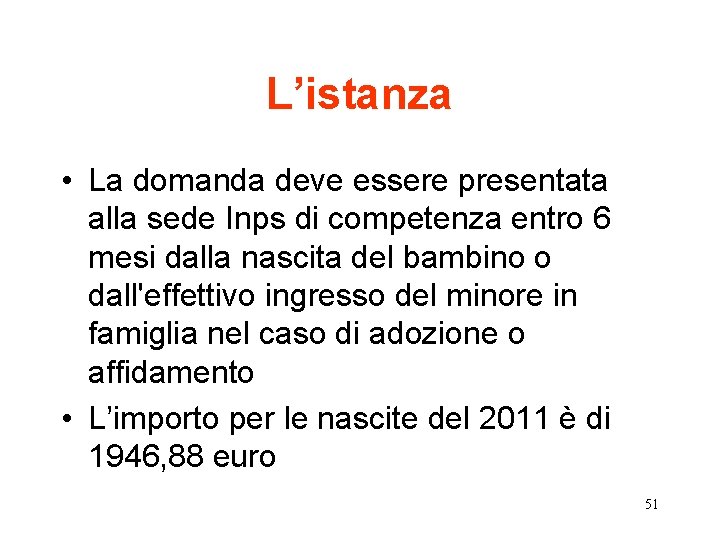 L’istanza • La domanda deve essere presentata alla sede Inps di competenza entro 6