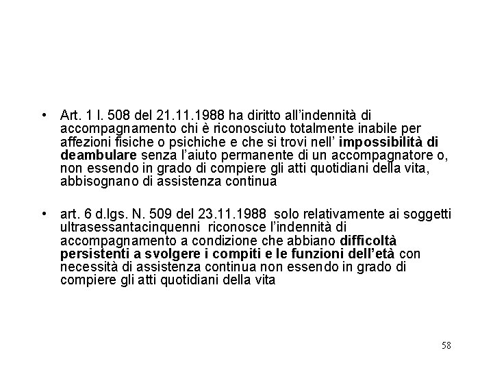  • Art. 1 l. 508 del 21. 1988 ha diritto all’indennità di accompagnamento