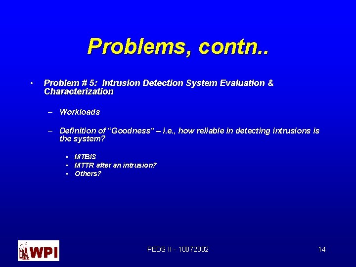 Problems, contn. . • Problem # 5: Intrusion Detection System Evaluation & Characterization –