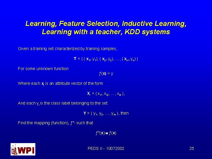 Learning, Feature Selection, Inductive Learning, Learning with a teacher, KDD systems Given a training