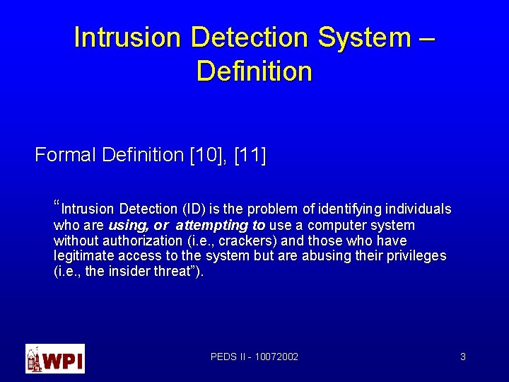 Intrusion Detection System – Definition Formal Definition [10], [11] “Intrusion Detection (ID) is the