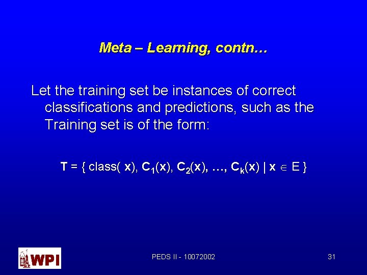 Meta – Learning, contn… Let the training set be instances of correct classifications and