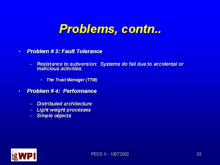 Problems, contn. . • Problem # 3: Fault Tolerance – Resistance to subversion: Systems