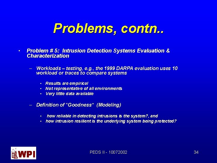 Problems, contn. . • Problem # 5: Intrusion Detection Systems Evaluation & Characterization –